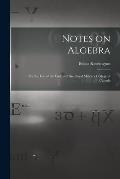 Notes on Algebra [microform]: for the Use of the Cadets of the Royal Military College of Canada