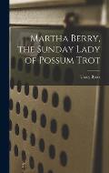 Martha Berry, the Sunday Lady of Possum Trot