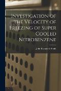 Investigation of the Velocity of Freezing of Super Cooled Nitrobenzene