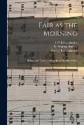 Fair as the Morning: Hymns and Tunes for Praise in the Sunday-school