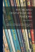Myths and Legends of All Nations; Famous Stories From the Greek, German, English, Spanish, Scandinavian, Danish, French, Russian, Bohemian, Italian an
