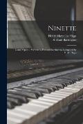 Ninette: Comic Opera / Written by Rutland Barrington, Composed by H. M. Higgs