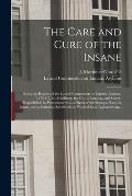 The Care and Cure of the Insane [electronic Resource]: Being the Reports of the Lancet Commission on Lunatic Asylums, 1875-6-7, for Middlesex, the Cit
