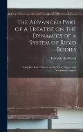 The Advanced Part of A Treatise on the Dynamics of a System of Rigid Bodies: Being Part II of a Treatise on the Whole Subject With Numerous Examples