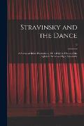 Stravinsky and the Dance: a Survey of Ballet Productions, 1910-1962, in Honor of the Eightieth Birthday of Igor Stravinsky; 0