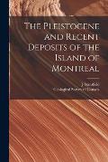 The Pleistocene and Recent Deposits of the Island of Montreal [microform]