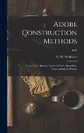 Adobe Construction Methods: Using Adobe Brick or Rammed Earth (monolithic Construction) for Homes; M19