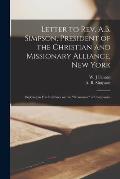 Letter to Rev. A.B. Simpson, President of the Christian and Missionary Alliance, New York [microform]: Replying to His Strictures on the promotion o