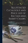 Illustrated Catalogue and Price List of Rattan and Basket Chairs.