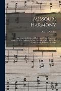 Missouri Harmony: or a Choice Collection of Psalm and Hymn Tunes, and Anthems, From Eminent Authors; With an Introduction to the Grounds