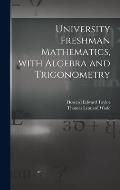 University Freshman Mathematics, With Algebra and Trigonometry