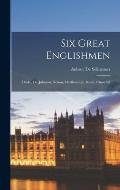 Six Great Englishmen: Drake, Dr. Johnson, Nelson, Marlborough, Keats, Churchill