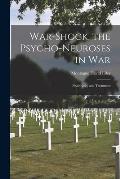 War-shock, the Psycho-neuroses in War: Psychology and Treatment