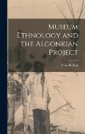 Museum Ethnology and the Algonkian Project