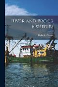 River and Brook Fisheries [microform]