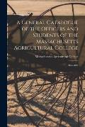 A General Catalogue of the Officers and Students of the Massachusetts Agricultural College: 1867-1897