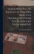Shadowed Paths. [Edited by Philippa Hentges. Translated From the Russian by Olga Shartse]