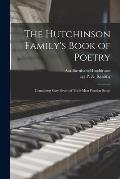 The Hutchinson Family's Book of Poetry: Containing Sixty-seven of Their Most Popular Songs