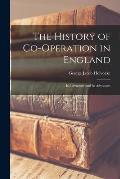 The History of Co-operation in England: Its Literature and Its Advocates