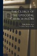 The Clergy of the Episcopal Church in 1785
