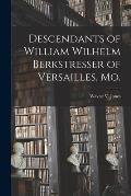 Descendants of William Wilhelm Berkstresser of Versailles, Mo.