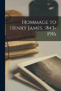 Hommage to Henry James, 1843-1916