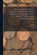 The Charles H. Deetz Collection of Ancient Roman and Greek Gold and Silver Coins, Also Foreign Gold: Part I; 1946