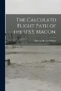 The Calculatd Flight Path of the U.S.S. Macon.