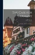The Case for Germany; a Study of Modern Germany