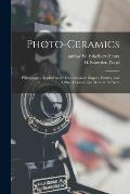 Photo-ceramics: Photography Applied to the Decoration of Plaques, Pottery, and Other Ceramic and Metallic Surfaces