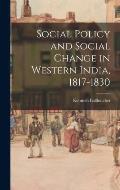 Social Policy and Social Change in Western India, 1817-1830