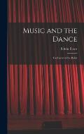 Music and the Dance: for Lovers of the Ballet