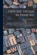 Historic Design in Printing; Reproductions of Book Covers, Borders, Initials, Decorations, Printers' Marks and Devices Comprising Reference Material f
