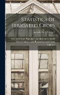 Statistics of Irrigated Crops; Appendix No. 5, Volume V