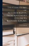 The Curious Art of Autobiography, From Benvenuto Cellini to Rudyard Kipling