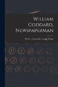William Goddard, Newspaperman