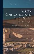 Greek Civilization and Character; the Self-revelation of Ancient Greek Society