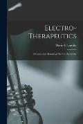 Electro-therapeutics: a Condensed Manual of Medical Electricity