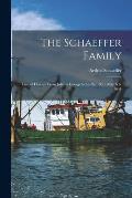 The Schaeffer Family: Line of Descent From Johann George Schaeffer, Born March 6, 1644