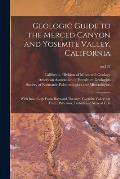 Geologic Guide to the Merced Canyon and Yosemite Valley, California: With Road Logs From Hayward Through Yosemite Valley, via Tracy, Patterson, Turloc