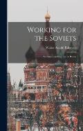 Working for the Soviets; an American Engineer in Russia