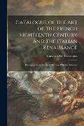 Catalogue of the Art of the French Eighteenth Century and the Italian Renaissance: Belonging to the Estate of the Late William Salomon