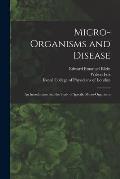 Micro-organisms and Disease: an Introduction Into the Study of Specific Micro-organisms