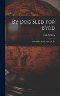 By Dog Sled for Byrd: 1600 Miles Across Antarctic Ice