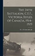 The 24th Battalion, C.E.F., Victoria Rifles of Canada, 1914-1919