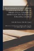 Proceedings of the Canada Conference in the Case of Henry Ryan, Formerly a Minister in the Methodist Episcopal Church [microform]: Addressed in a Past