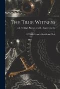 The True Witness: of Things Literary, Scientific and Moral