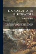 Dickens and His Illustrators: Cruikshank, Seymour, Buss, Phiz, Cattermole, Leech, Coyle, Stanfield, Maclise, Tenniel, Frank Stone, Landseer, Palme