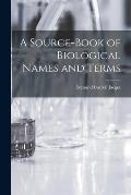 A Source-book of Biological Names and Terms