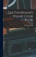 The Fisherman's Wharf Cook Book